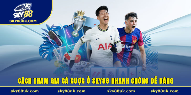 Cách tham gia cá cược ở Sky88 nhanh chóng, dễ dàng