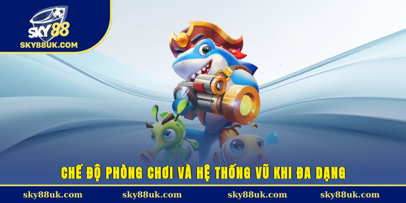 Chế độ phòng chơi và hệ thống vũ khi đa dạng