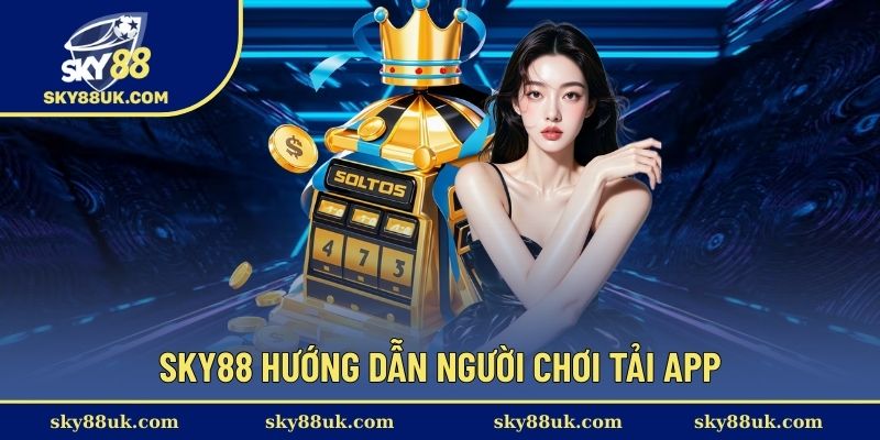 Sky88 hướng dẫn người chơi tải app