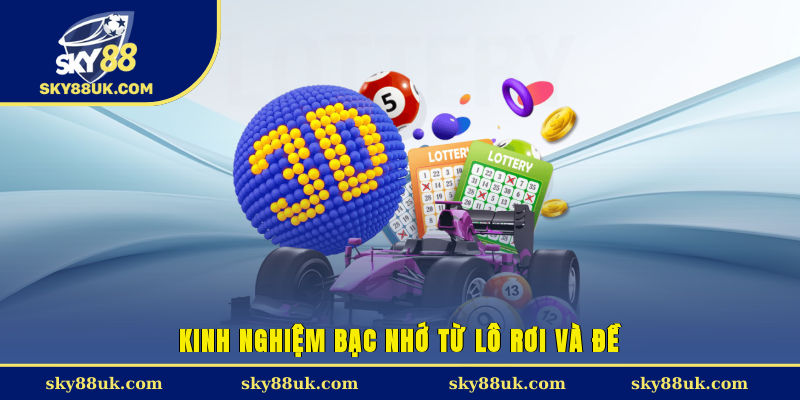 Kinh nghiệm bạc nhớ từ lô rơi và đề