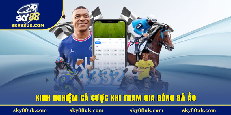 Kinh nghiệm cá cược khi tham gia bóng đá ảo