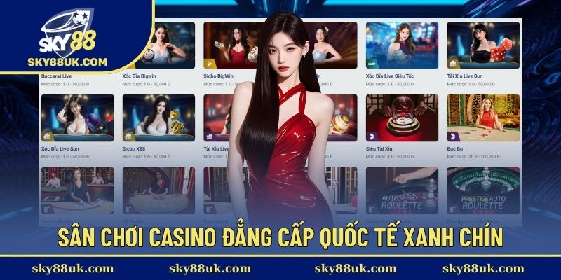 Sân chơi Casino đẳng cấp quốc tế xanh chín
