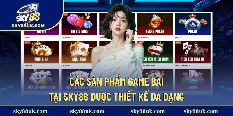 Các sản phẩm game bài tại Sky88 được thiết kế đa dạng